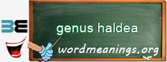 WordMeaning blackboard for genus haldea